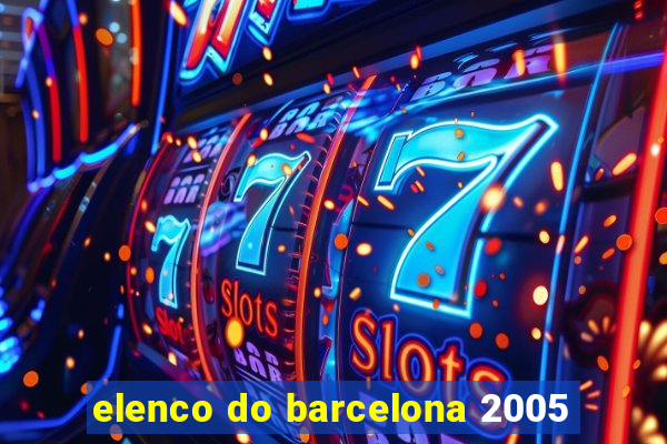 elenco do barcelona 2005